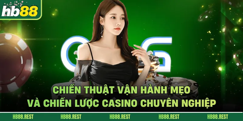 Chiến thuật vận hành mẹo và chiến lược casino chuyên nghiệp.