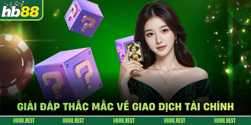 Giải đáp thắc mắc về giao dịch tài chính