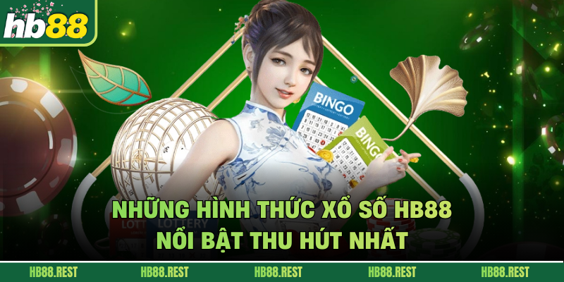 Những hình thức xổ số HB88 nổi bật thu hút nhất