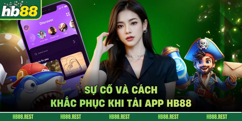 Sự cố và cách khắc phục khi tải app hb88