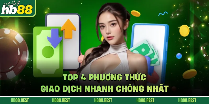 Top 4 phương thức giao dịch nhanh chóng nhất